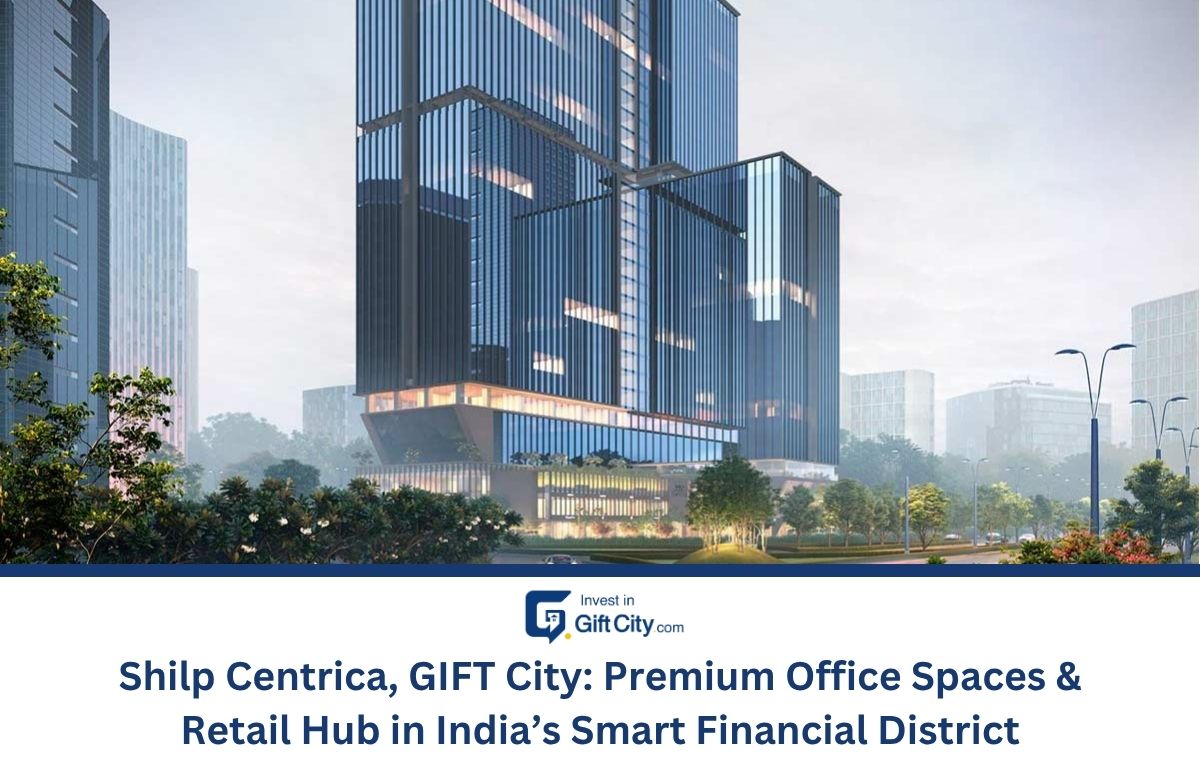 Shilp Centrica, GIFT City: Premium Office Spaces & Retail Hub in India Smart Financial District