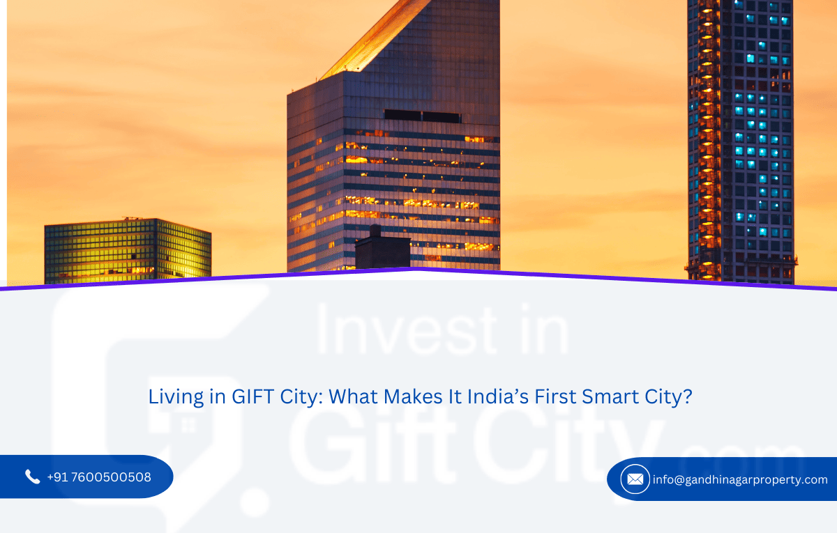Living in GIFT City: What Makes It India’s First Smart City?