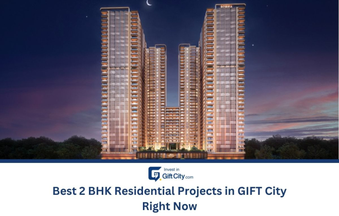 Best 2 BHK Residential Projects in GIFT City Right Now