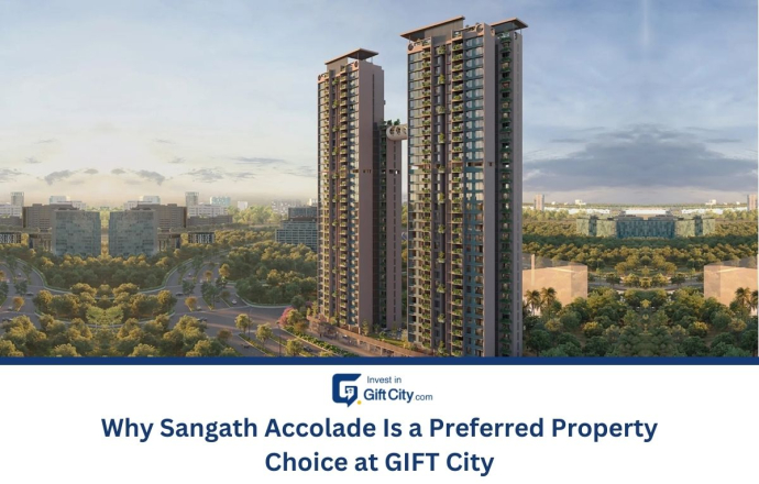 Why Sangath Accolade Is a Preferred Property Choice at GIFT City