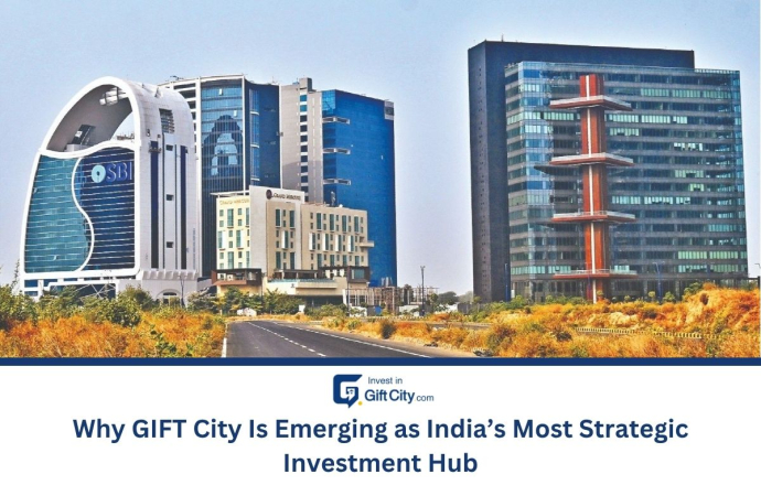 Why GIFT City Is Emerging as India Most Strategic Investment Hub